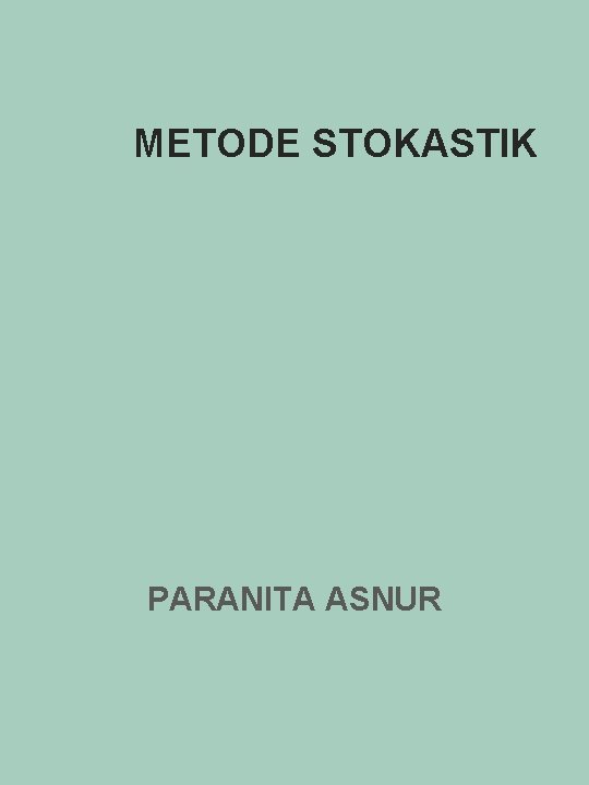 METODE STOKASTIK PARANITA ASNUR 