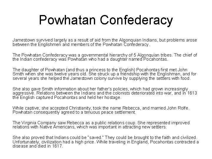Powhatan Confederacy Jamestown survived largely as a result of aid from the Algonquian Indians,