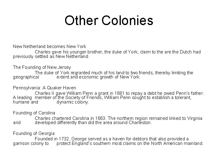 Other Colonies New Netherland becomes New York Charles gave his younger brother, the duke