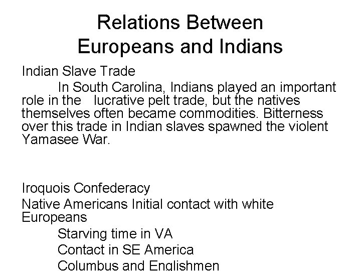 Relations Between Europeans and Indians Indian Slave Trade In South Carolina, Indians played an