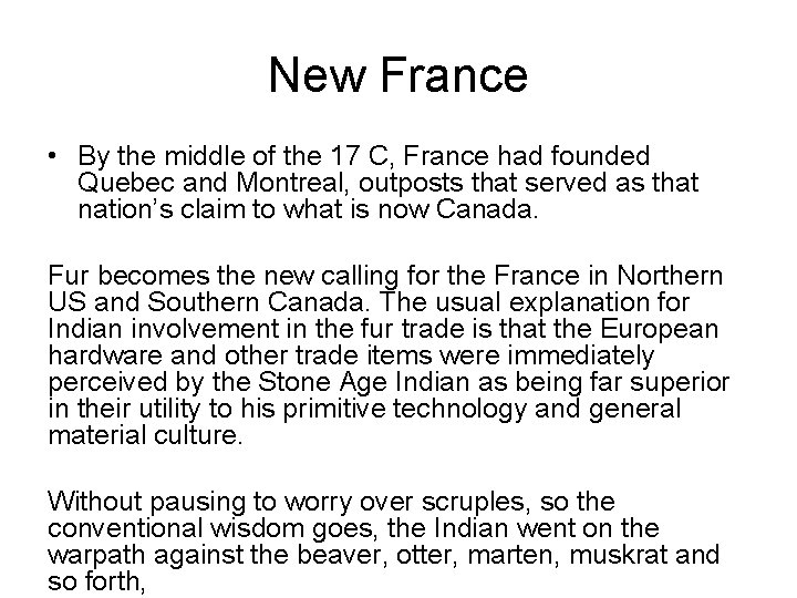 New France • By the middle of the 17 C, France had founded Quebec
