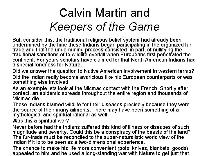 Calvin Martin and Keepers of the Game But, consider this, the traditional religious belief