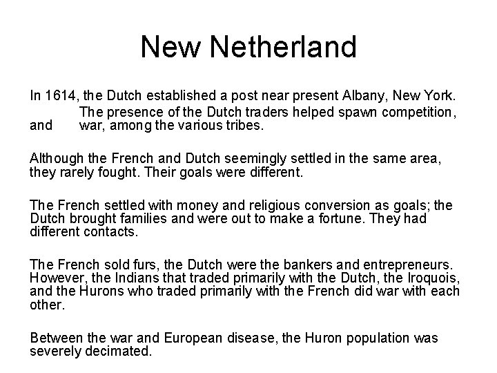 New Netherland In 1614, the Dutch established a post near present Albany, New York.