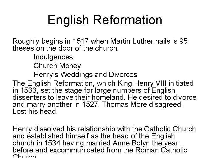English Reformation Roughly begins in 1517 when Martin Luther nails is 95 theses on