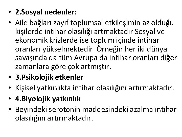  • 2. Sosyal nedenler: • Aile bağları zayıf toplumsal etkileşimin az olduğu kişilerde