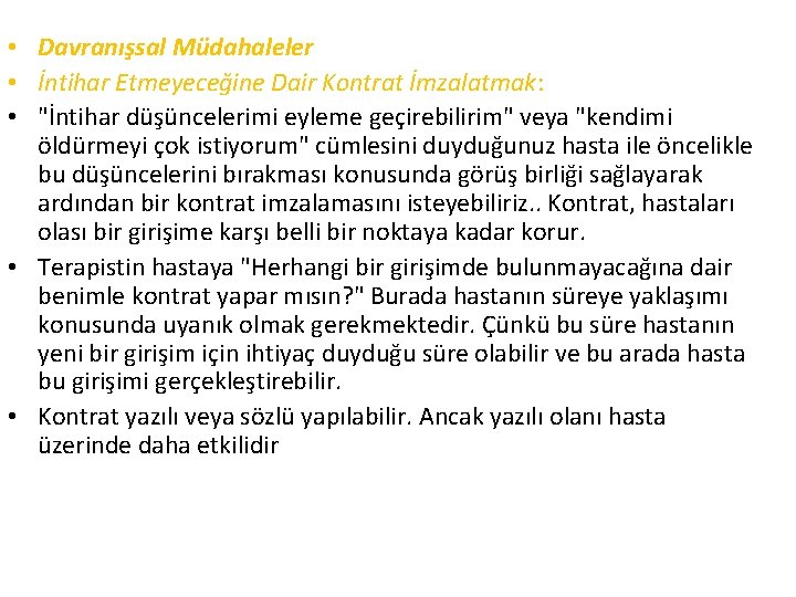  • Davranışsal Müdahaleler • İntihar Etmeyeceğine Dair Kontrat İmzalatmak: • "İntihar düşüncelerimi eyleme