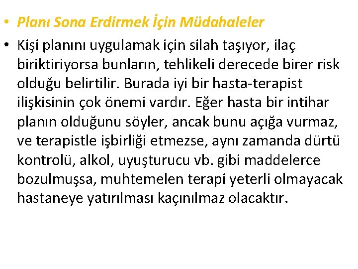  • Planı Sona Erdirmek İçin Müdahaleler • Kişi planını uygulamak için silah taşıyor,