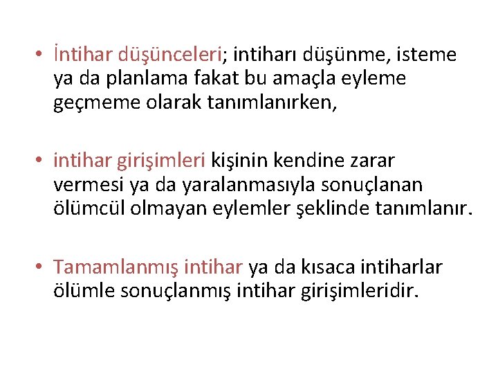  • İntihar düşünceleri; intiharı düşünme, isteme ya da planlama fakat bu amaçla eyleme