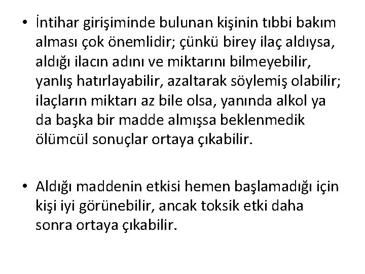  • İntihar girişiminde bulunan kişinin tıbbi bakım alması çok önemlidir; çünkü birey ilaç