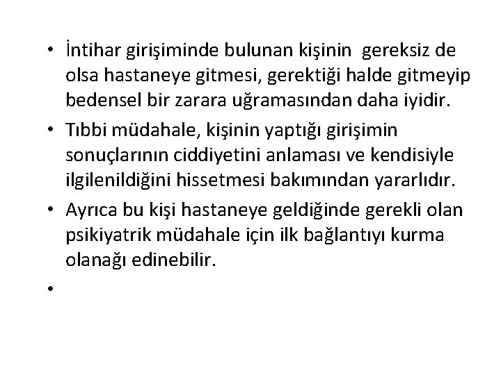  • İntihar girişiminde bulunan kişinin gereksiz de olsa hastaneye gitmesi, gerektiği halde gitmeyip