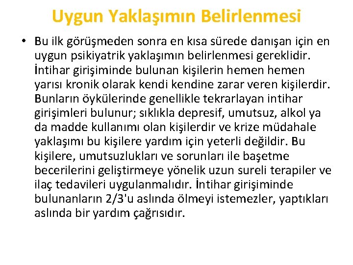 Uygun Yaklaşımın Belirlenmesi • Bu ilk görüşmeden sonra en kısa sürede danışan için en