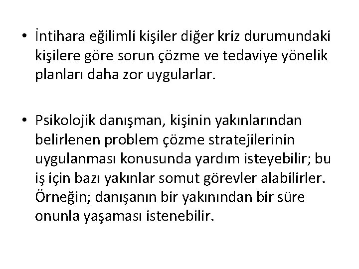  • İntihara eğilimli kişiler diğer kriz durumundaki kişilere göre sorun çözme ve tedaviye