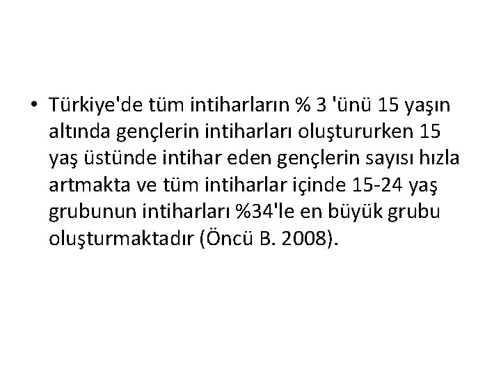  • Türkiye'de tüm intiharların % 3 'ünü 15 yaşın altında gençlerin intiharları oluştururken