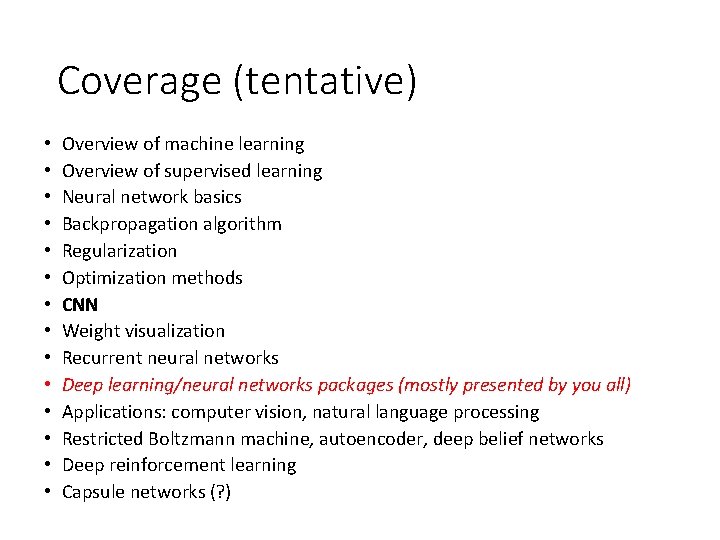 Coverage (tentative) • • • • Overview of machine learning Overview of supervised learning