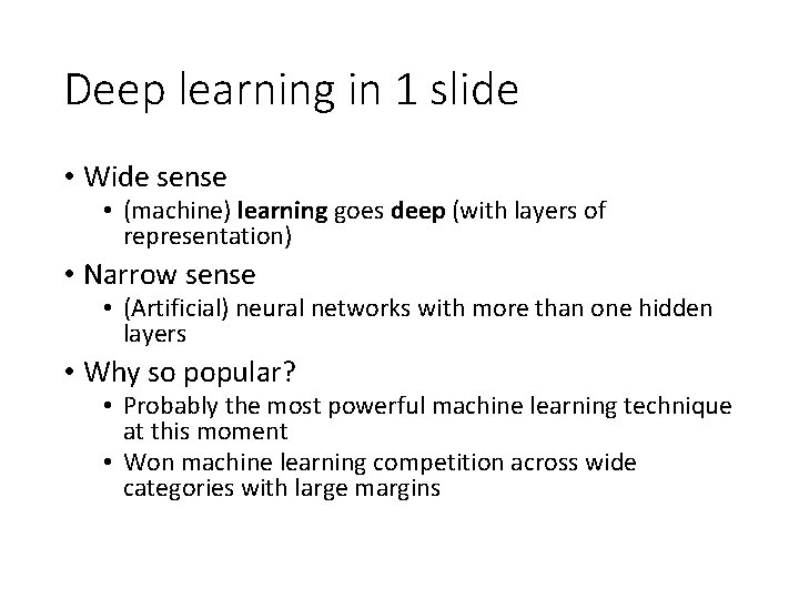 Deep learning in 1 slide • Wide sense • (machine) learning goes deep (with