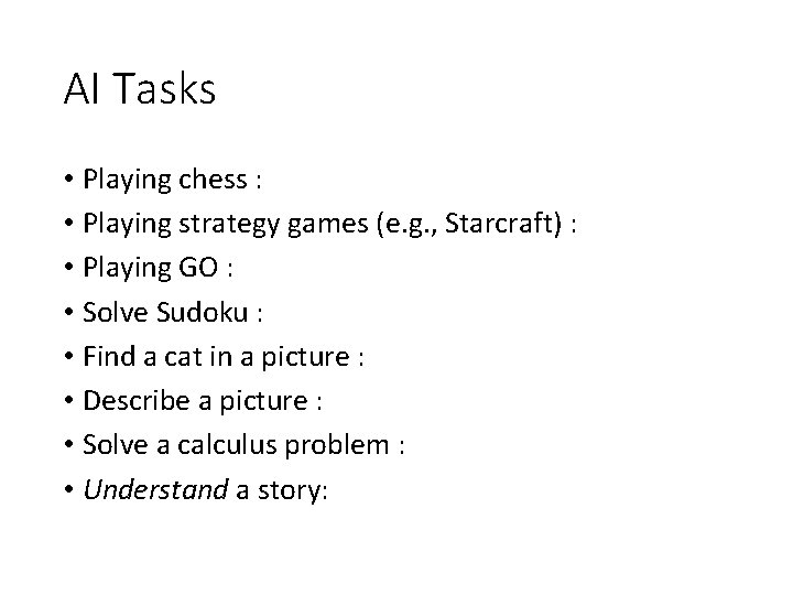 AI Tasks • Playing chess : • Playing strategy games (e. g. , Starcraft)