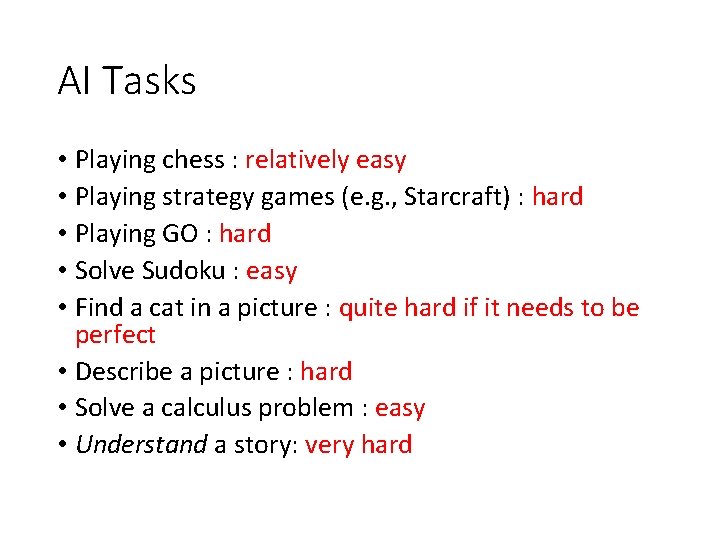 AI Tasks • Playing chess : relatively easy • Playing strategy games (e. g.