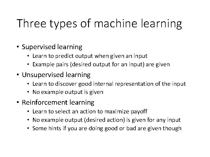 Three types of machine learning • Supervised learning • Learn to predict output when