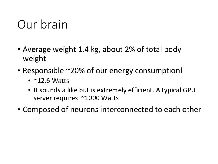 Our brain • Average weight 1. 4 kg, about 2% of total body weight