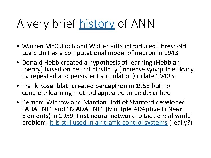 A very brief history of ANN • Warren Mc. Culloch and Walter Pitts introduced