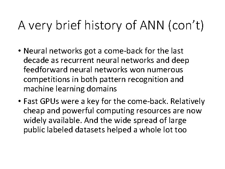 A very brief history of ANN (con’t) • Neural networks got a come-back for