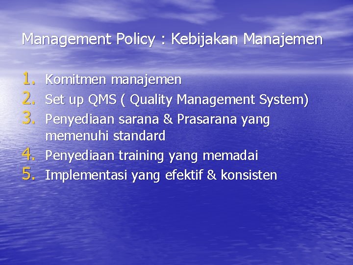 Management Policy : Kebijakan Manajemen 1. 2. 3. 4. 5. Komitmen manajemen Set up