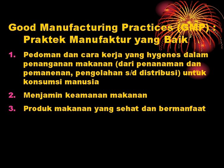 Good Manufacturing Practices (GMP) : Praktek Manufaktur yang Baik 1. Pedoman dan cara kerja