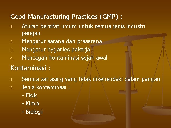 Good Manufacturing Practices (GMP) : 1. 2. 3. 4. Aturan bersifat umum untuk semua