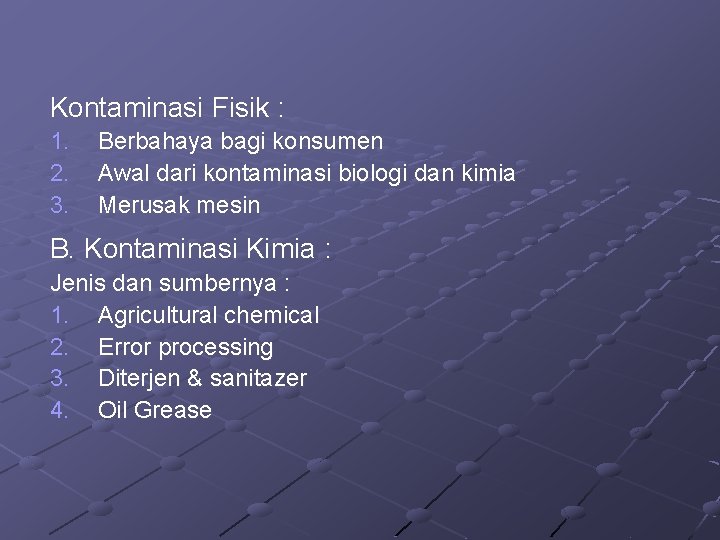 Kontaminasi Fisik : 1. 2. 3. Berbahaya bagi konsumen Awal dari kontaminasi biologi dan