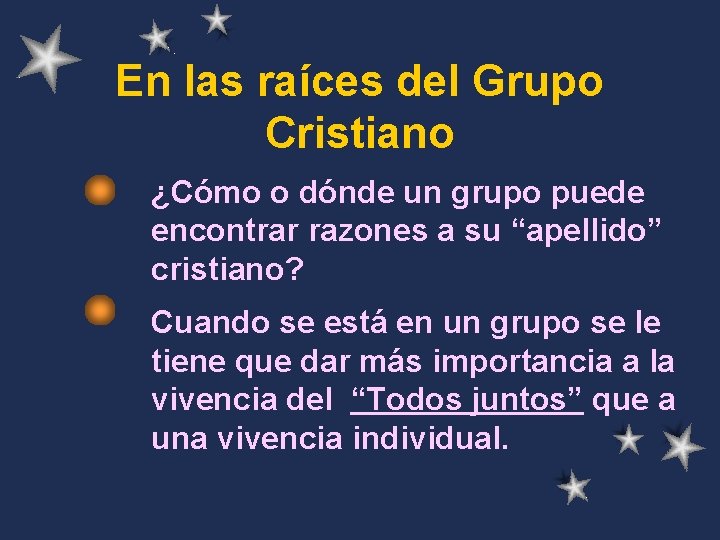 En las raíces del Grupo Cristiano ¿Cómo o dónde un grupo puede encontrar razones
