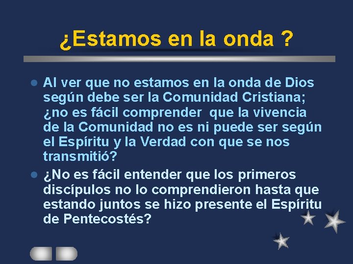 ¿Estamos en la onda ? Al ver que no estamos en la onda de