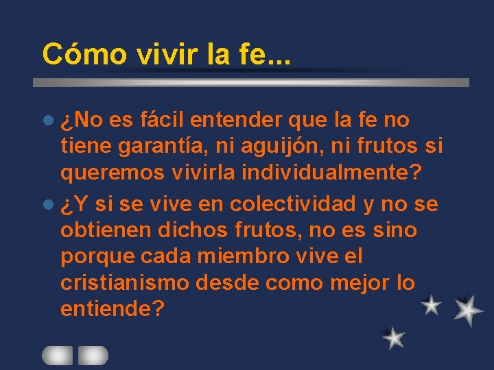 Cómo vivir la fe. . . l ¿No es fácil entender que la fe