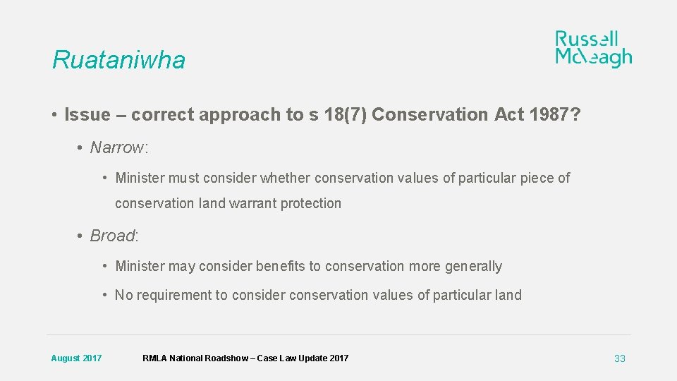 Ruataniwha • Issue – correct approach to s 18(7) Conservation Act 1987? • Narrow: