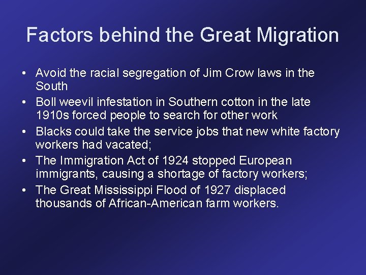 Factors behind the Great Migration • Avoid the racial segregation of Jim Crow laws