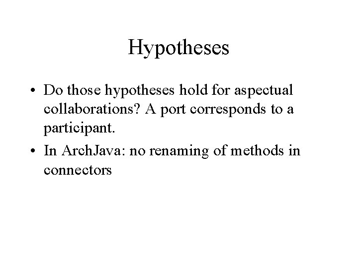 Hypotheses • Do those hypotheses hold for aspectual collaborations? A port corresponds to a