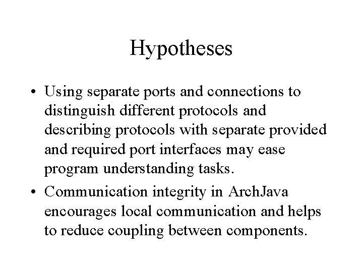 Hypotheses • Using separate ports and connections to distinguish different protocols and describing protocols