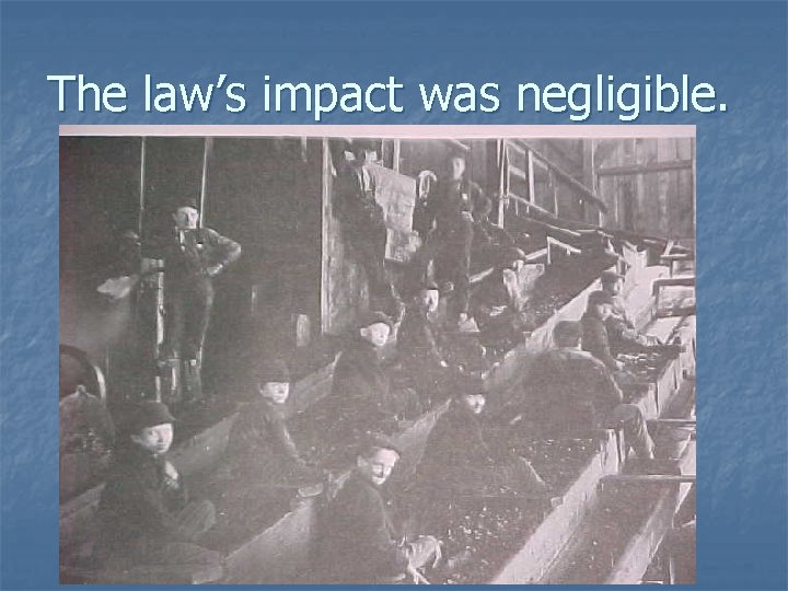The law’s impact was negligible. The law’s impact was negligible.
