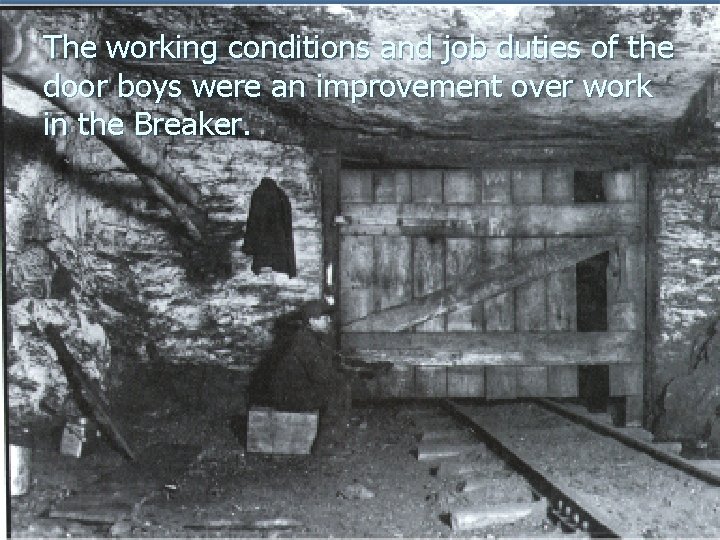 The working conditions and job duties of the door boys were an improvement over The working conditions and job duties of the door boys were an improvement over