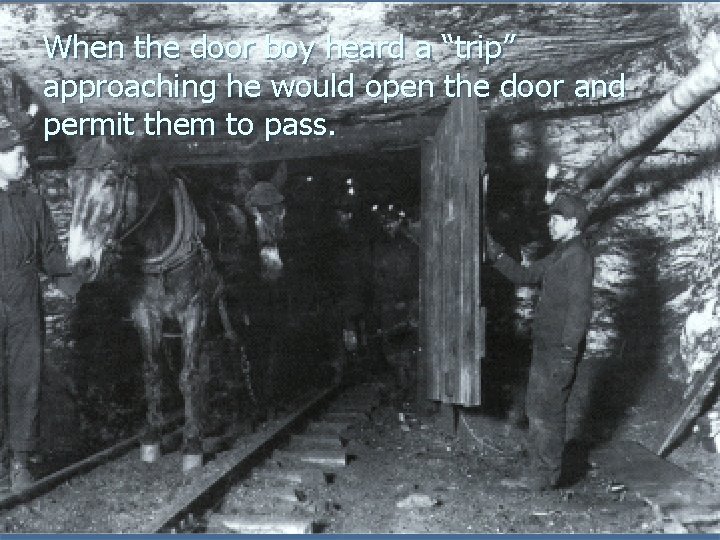 When the door boy heard a “trip” approaching he would open the door and When the door boy heard a “trip” approaching he would open the door and