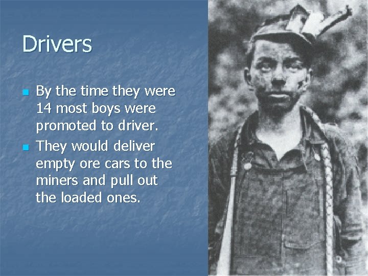 Drivers n n By the time they were 14 most boys were promoted to Drivers n n By the time they were 14 most boys were promoted to