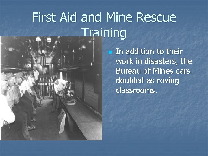 First Aid and Mine Rescue Training n In addition to their work in disasters, First Aid and Mine Rescue Training n In addition to their work in disasters,