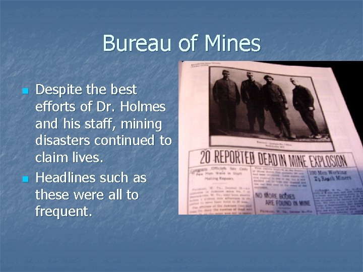 Bureau of Mines n n Despite the best efforts of Dr. Holmes and his Bureau of Mines n n Despite the best efforts of Dr. Holmes and his