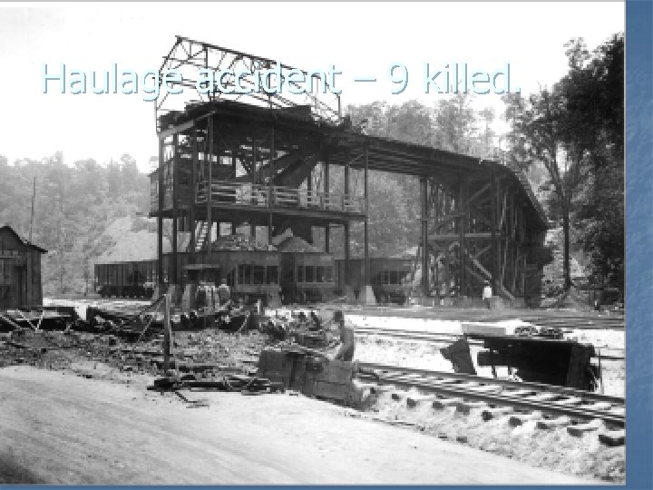 Haulage accident – 9 killed. Haulage accident – 9 killed.