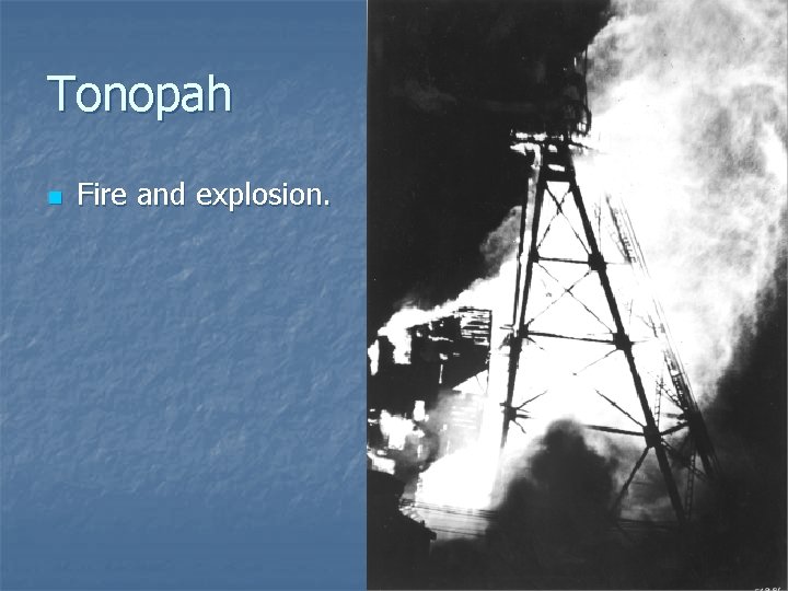 Tonopah n Fire and explosion. Tonopah n Fire and explosion.
