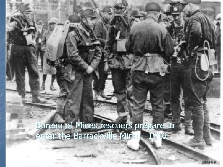 Bureau of Mines rescuers prepare to enter the Barrackville Mine – 1916. Bureau of Mines rescuers prepare to enter the Barrackville Mine – 1916.