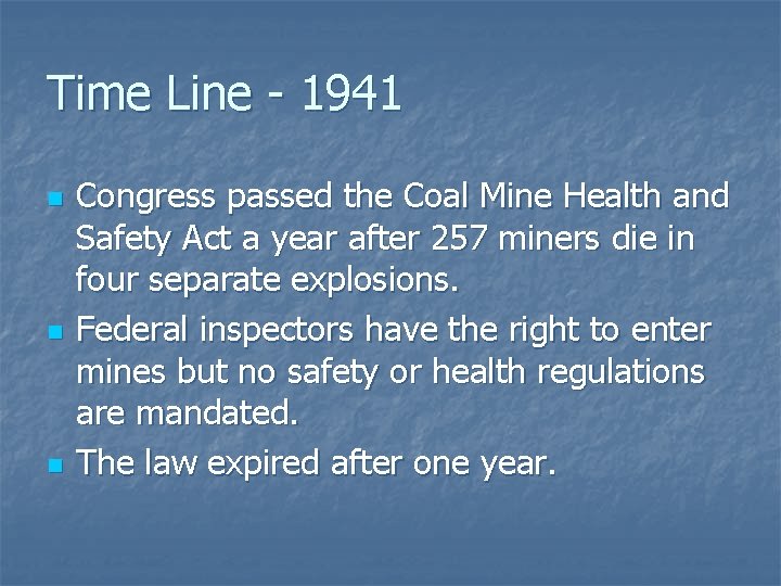 Time Line - 1941 n n n Congress passed the Coal Mine Health and Time Line - 1941 n n n Congress passed the Coal Mine Health and