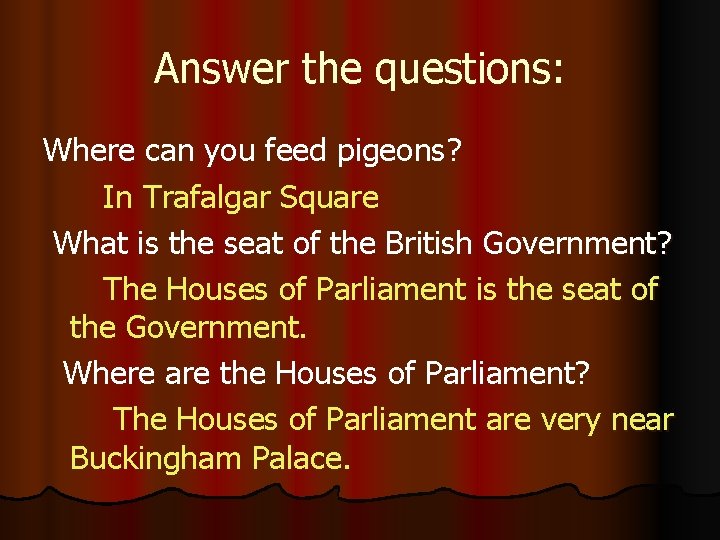 Answer the questions: Where can you feed pigeons? In Trafalgar Square What is the