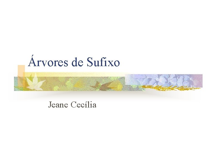 Árvores de Sufixo Jeane Cecília 