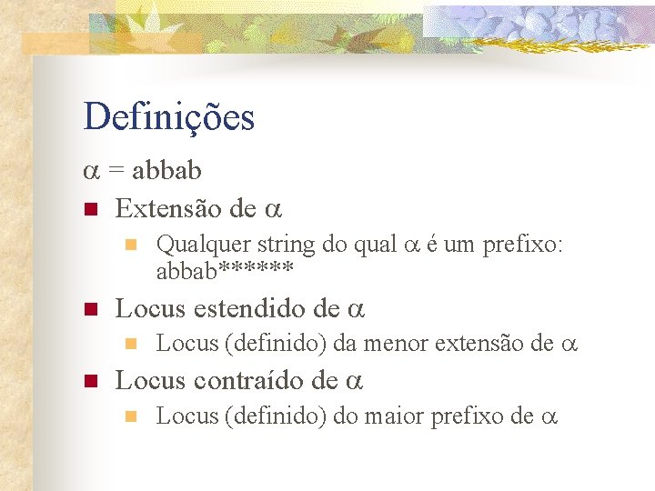 Definições = abbab n Extensão de n n Locus estendido de n n Qualquer