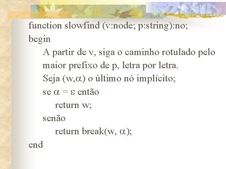 function slowfind (v: node; p: string): no; begin A partir de v, siga o
